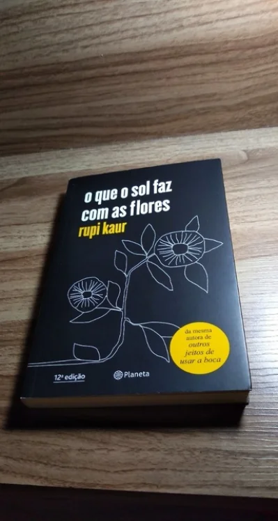 o Que o Sol Faz com as Flores - Rupi Kaur