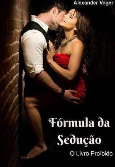 Fórmula da Sedução: o Livro Proibido