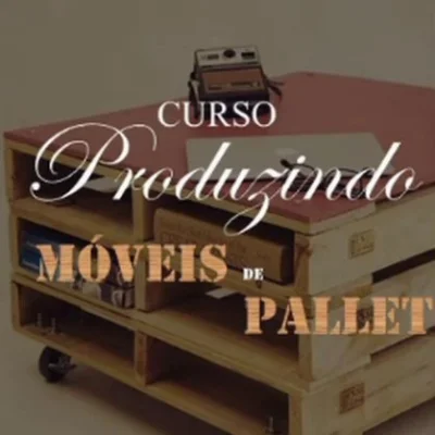 Curso Produzindo Móveis de Pallet