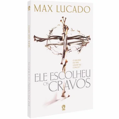 Ele Escolheu Os Cravos Max Lucado