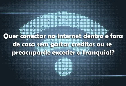 Internet Wifi Dentro e Fora de Casa!